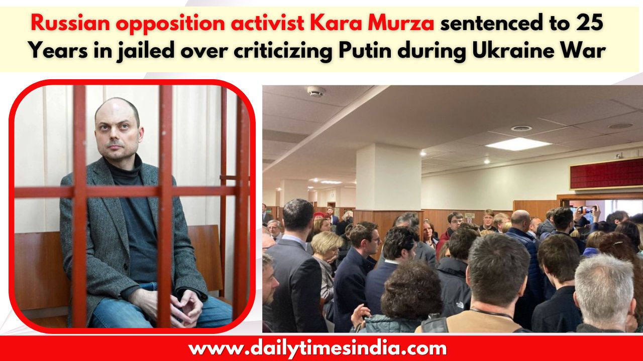 Russian opposition activist Kara Murza sentenced to 25 Years in jailed over criticizing Putin during Ukraine War