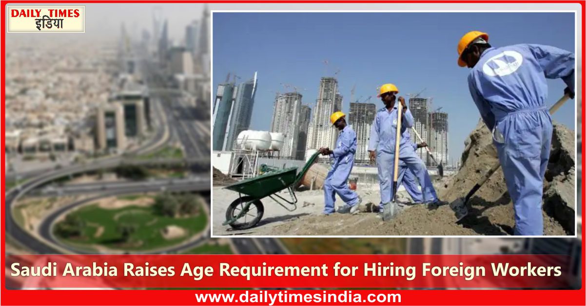 Major changes in Saudi Arabia rules for foreign workers: concerns rise for Indian workforce